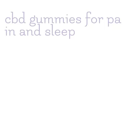 cbd gummies for pain and sleep