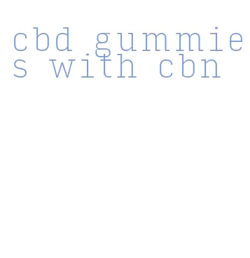 cbd gummies with cbn