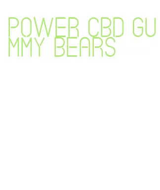 power cbd gummy bears