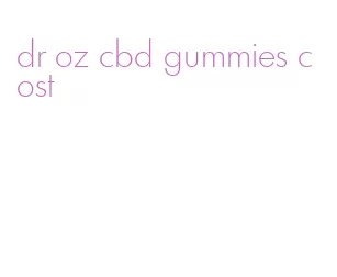 dr oz cbd gummies cost