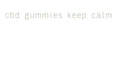 cbd gummies keep calm