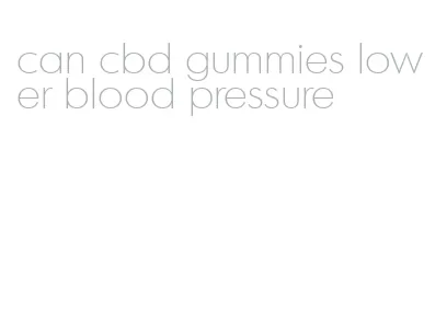 can cbd gummies lower blood pressure