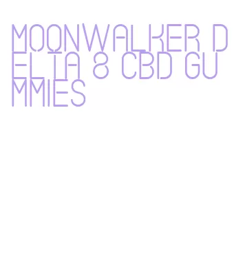 moonwalker delta 8 cbd gummies