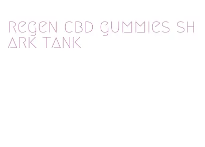 regen cbd gummies shark tank