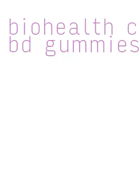 biohealth cbd gummies