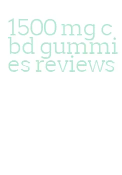 1500 mg cbd gummies reviews