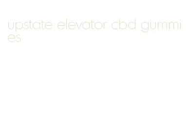 upstate elevator cbd gummies