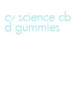 cv science cbd gummies