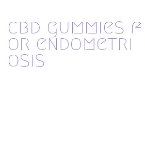 cbd gummies for endometriosis