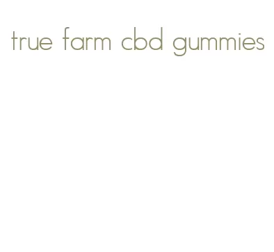 true farm cbd gummies