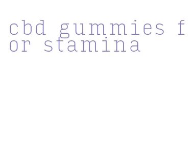 cbd gummies for stamina