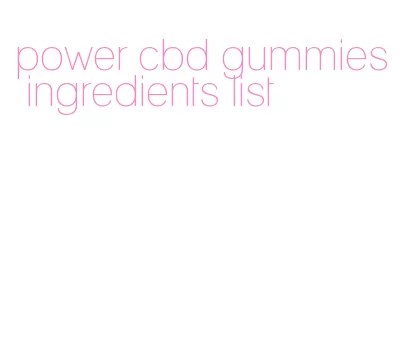 power cbd gummies ingredients list