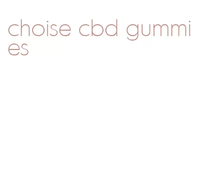 choise cbd gummies