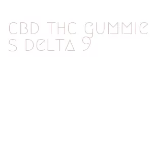 cbd thc gummies delta 9