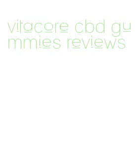 vitacore cbd gummies reviews