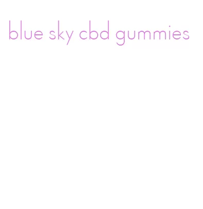 blue sky cbd gummies