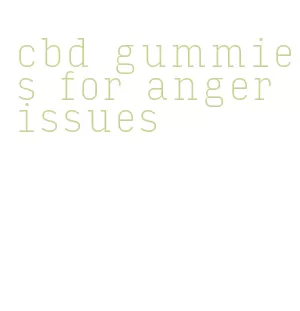 cbd gummies for anger issues