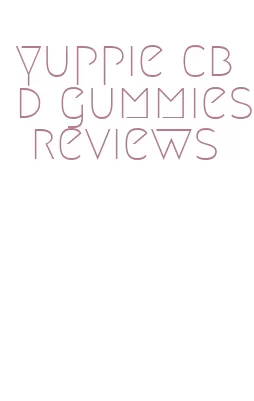 yuppie cbd gummies reviews