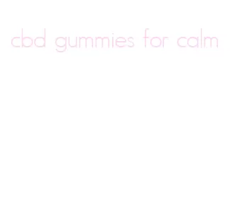 cbd gummies for calm