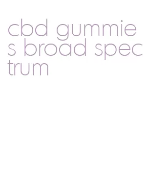 cbd gummies broad spectrum