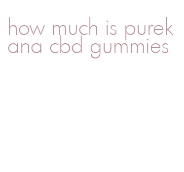 how much is purekana cbd gummies