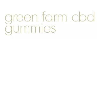 green farm cbd gummies