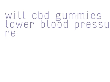 will cbd gummies lower blood pressure