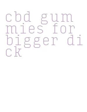 cbd gummies for bigger dick