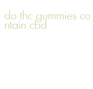 do thc gummies contain cbd