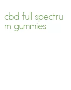 cbd full spectrum gummies