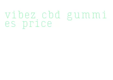 vibez cbd gummies price