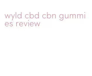 wyld cbd cbn gummies review