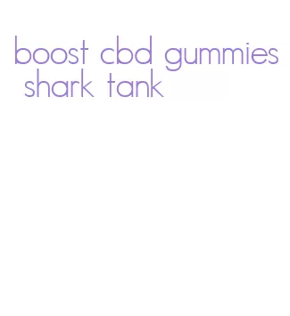 boost cbd gummies shark tank