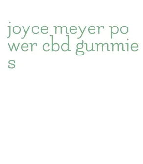 joyce meyer power cbd gummies