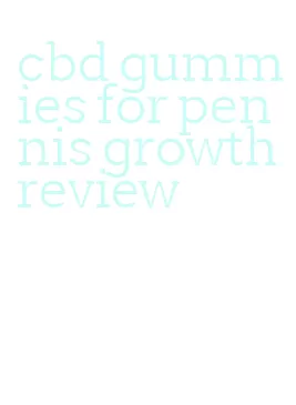 cbd gummies for pennis growth review