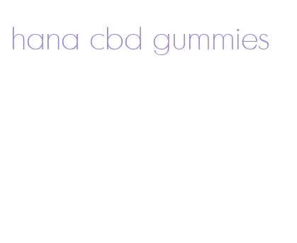 hana cbd gummies