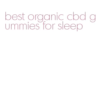 best organic cbd gummies for sleep