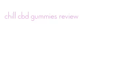 chill cbd gummies review