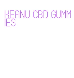 keanu cbd gummies