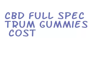 cbd full spectrum gummies cost