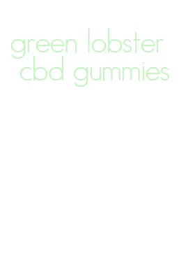 green lobster cbd gummies