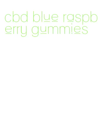 cbd blue raspberry gummies