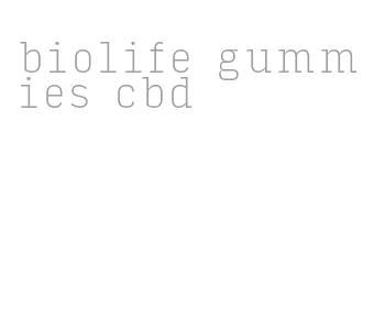 biolife gummies cbd