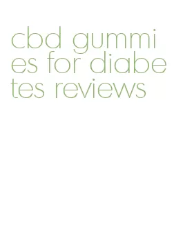 cbd gummies for diabetes reviews