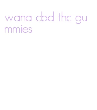 wana cbd thc gummies