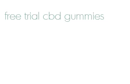 free trial cbd gummies