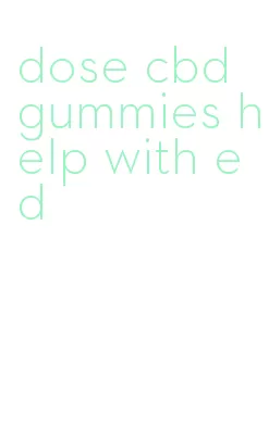 dose cbd gummies help with ed