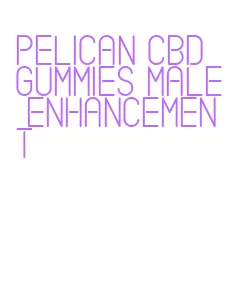 pelican cbd gummies male enhancement