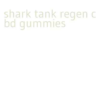 shark tank regen cbd gummies