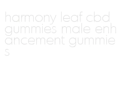 harmony leaf cbd gummies male enhancement gummies